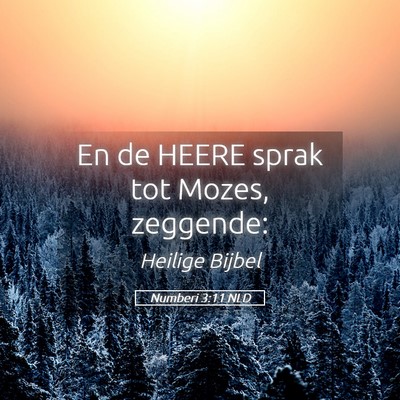 Picture 05 - Numberi 3:11 NLD - En de HEERE sprak tot Mozes, - Bible Verse Picture