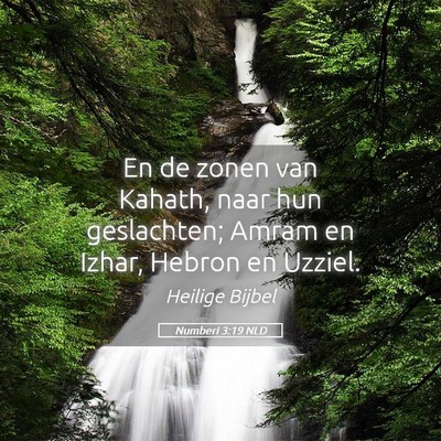 Picture 05 - Numberi 3:19 NLD - En de zonen van Kahath, naar hun geslachten; - Bible Verse Picture