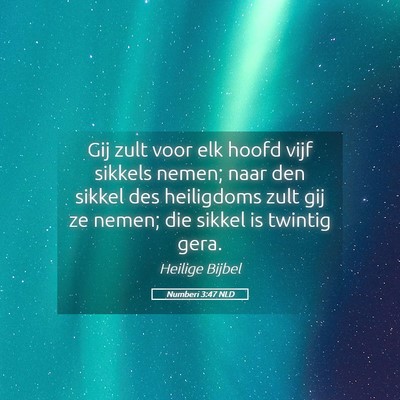 Picture 05 - Numberi 3:47 NLD - Gij zult voor elk hoofd vijf sikkels nemen; naar - Bible Verse Picture
