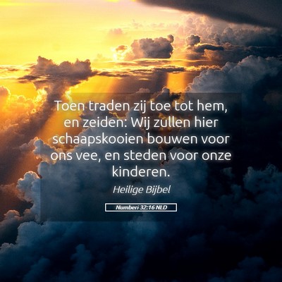 Picture 05 - Numberi 32:16 NLD - Toen traden zij toe tot hem, en zeiden: Wij - Bible Verse Picture