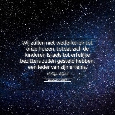 Picture 05 - Numberi 32:18 NLD - Wij zullen niet wederkeren tot onze huizen, - Bible Verse Picture