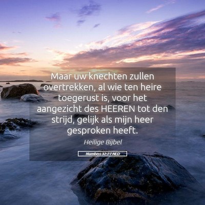 Picture 05 - Numberi 32:27 NLD - Maar uw knechten zullen overtrekken, al wie ten - Bible Verse Picture