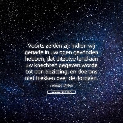 Picture 05 - Numberi 32:5 NLD - Voorts zeiden zij: Indien wij genade in uw ogen - Bible Verse Picture