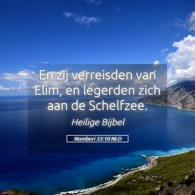 Picture 05 - Numberi 33:10 NLD - En zij verreisden van Elim, en legerden zich aan - Bible Verse Picture