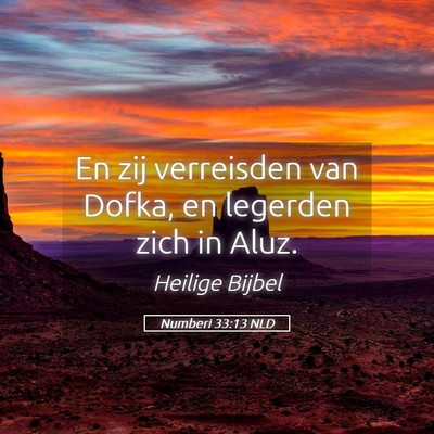 Picture 05 - Numberi 33:13 NLD - En zij verreisden van Dofka, en legerden zich in - Bible Verse Picture