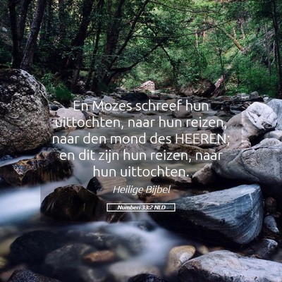 Picture 05 - Numberi 33:2 NLD - En Mozes schreef hun uittochten, naar hun reizen, - Bible Verse Picture