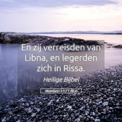 Picture 05 - Numberi 33:21 NLD - En zij verreisden van Libna, en legerden zich in - Bible Verse Picture