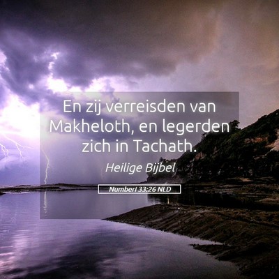 Picture 05 - Numberi 33:26 NLD - En zij verreisden van Makheloth, en legerden zich - Bible Verse Picture