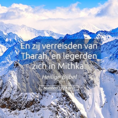 Picture 05 - Numberi 33:28 NLD - En zij verreisden van Tharah, en legerden zich in - Bible Verse Picture