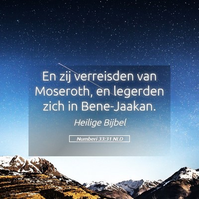 Picture 05 - Numberi 33:31 NLD - En zij verreisden van Moseroth, en legerden zich - Bible Verse Picture