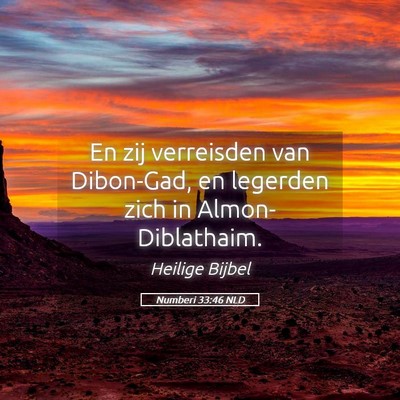 Picture 05 - Numberi 33:46 NLD - En zij verreisden van Dibon-Gad, en legerden zich - Bible Verse Picture