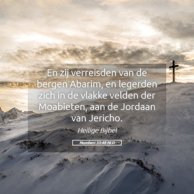 Picture 05 - Numberi 33:48 NLD - En zij verreisden van de bergen Abarim, en - Bible Verse Picture