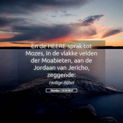 Picture 05 - Numberi 33:50 NLD - En de HEERE sprak tot Mozes, in de vlakke velden - Bible Verse Picture