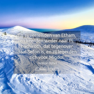 Picture 05 - Numberi 33:7 NLD - En zij verreisden van Etham, en keerden weder - Bible Verse Picture