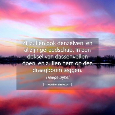 Picture 05 - Numberi 4:10 NLD - Zij zullen ook denzelven, en al zijn gereedschap, - Bible Verse Picture
