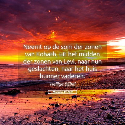 Picture 05 - Numberi 4:2 NLD - Neemt op de som der zonen van Kohath, uit het - Bible Verse Picture