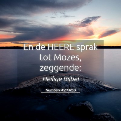 Picture 05 - Numberi 4:21 NLD - En de HEERE sprak tot Mozes, - Bible Verse Picture
