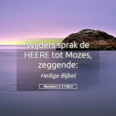 Picture 05 - Numberi 5:11 NLD - Wijders sprak de HEERE tot Mozes, - Bible Verse Picture