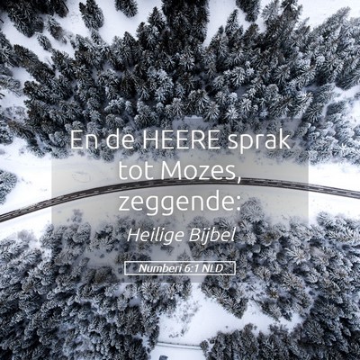 Picture 05 - Numberi 6:1 NLD - En de HEERE sprak tot Mozes, - Bible Verse Picture