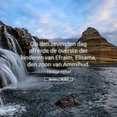 Picture 05 - Numberi 7:48 NLD - Op den zevenden dag offerde de overste der - Bible Verse Picture