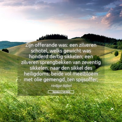 Picture 05 - Numberi 7:49 NLD - Zijn offerande was: een zilveren schotel, welks - Bible Verse Picture