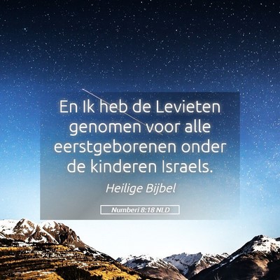 Picture 05 - Numberi 8:18 NLD - En Ik heb de Levieten genomen voor alle - Bible Verse Picture