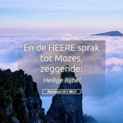 Picture 05 - Numberi 8:5 NLD - En de HEERE sprak tot Mozes, - Bible Verse Picture