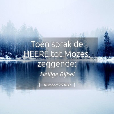 Picture 05 - Numberi 9:9 NLD - Toen sprak de HEERE tot Mozes, - Bible Verse Picture