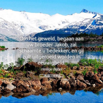 Picture 05 - Obadja 1:10 NLD - Om het geweld, begaan aan uw broeder Jakob, zal - Bible Verse Picture