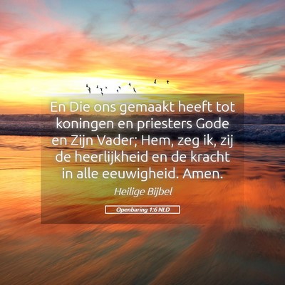 Picture 05 - Openbaring 1:6 NLD - En Die ons gemaakt heeft tot koningen en - Bible Verse Picture