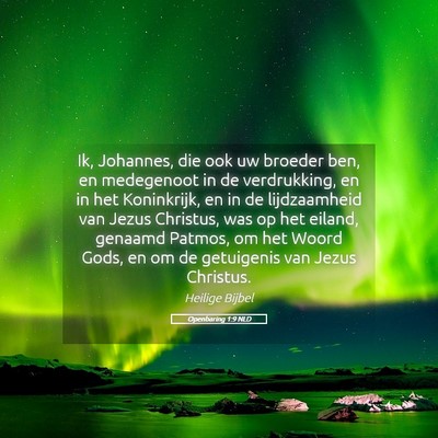Picture 05 - Openbaring 1:9 NLD - Ik, Johannes, die ook uw broeder ben, en - Bible Verse Picture