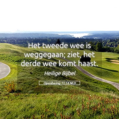 Picture 05 - Openbaring 11:14 NLD - Het tweede wee is weggegaan; ziet, het derde wee - Bible Verse Picture