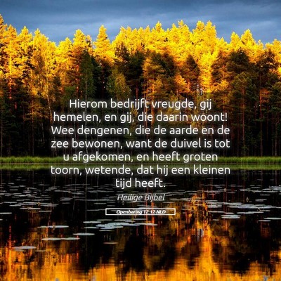 Picture 05 - Openbaring 12:12 NLD - Hierom bedrijft vreugde, gij hemelen, en gij, die - Bible Verse Picture