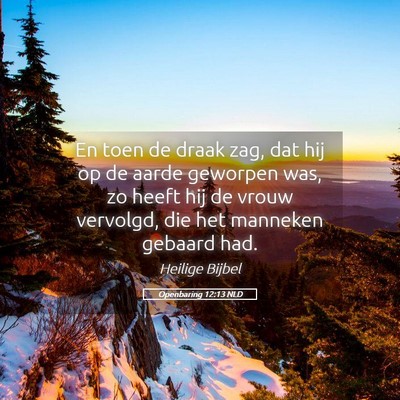 Picture 05 - Openbaring 12:13 NLD - En toen de draak zag, dat hij op de aarde - Bible Verse Picture