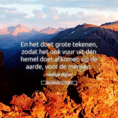 Picture 05 - Openbaring 13:13 NLD - En het doet grote tekenen, zodat het ook vuur uit - Bible Verse Picture