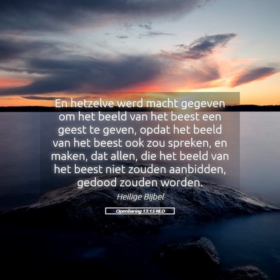 Picture 05 - Openbaring 13:15 NLD - En hetzelve werd macht gegeven om het beeld van - Bible Verse Picture