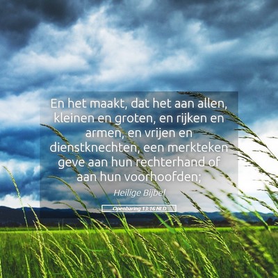 Picture 05 - Openbaring 13:16 NLD - En het maakt, dat het aan allen, kleinen en - Bible Verse Picture