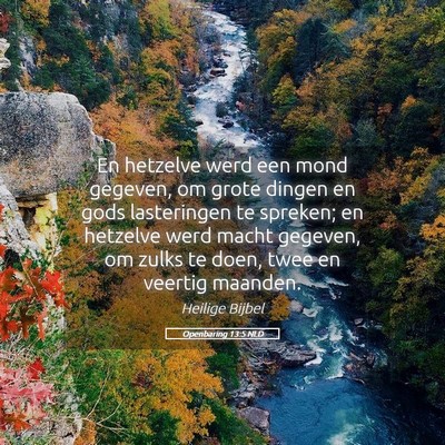 Picture 05 - Openbaring 13:5 NLD - En hetzelve werd een mond gegeven, om grote - Bible Verse Picture