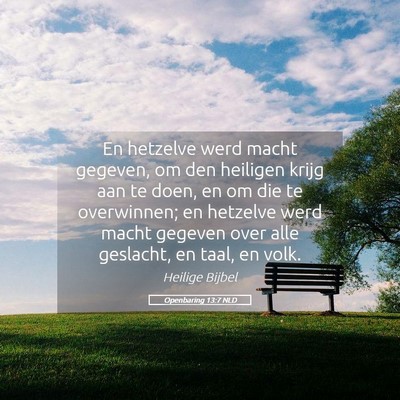 Picture 05 - Openbaring 13:7 NLD - En hetzelve werd macht gegeven, om den heiligen - Bible Verse Picture
