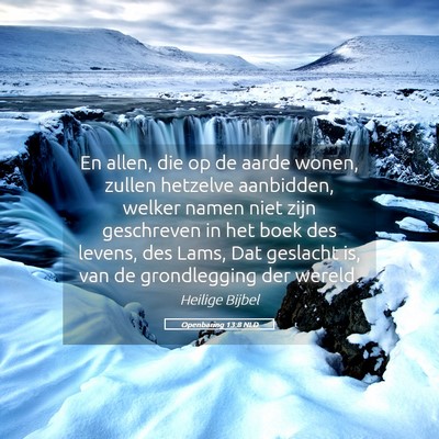 Picture 05 - Openbaring 13:8 NLD - En allen, die op de aarde wonen, zullen hetzelve - Bible Verse Picture
