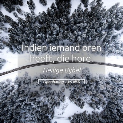 Picture 05 - Openbaring 13:9 NLD - Indien iemand oren heeft, die - Bible Verse Picture