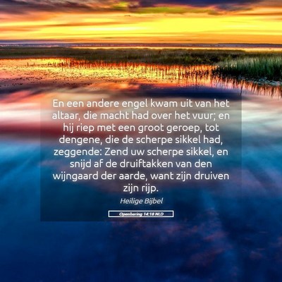 Picture 05 - Openbaring 14:18 NLD - En een andere engel kwam uit van het altaar, die - Bible Verse Picture