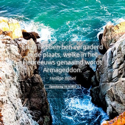 Picture 05 - Openbaring 16:16 NLD - En zij hebben hen vergaderd in de plaats, welke - Bible Verse Picture