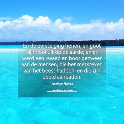 Picture 05 - Openbaring 16:2 NLD - En de eerste ging henen, en goot zijn fiool uit - Bible Verse Picture