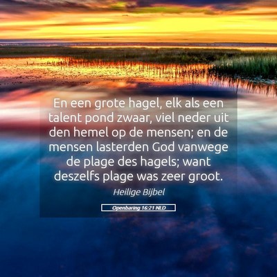 Picture 05 - Openbaring 16:21 NLD - En een grote hagel, elk als een talent pond - Bible Verse Picture