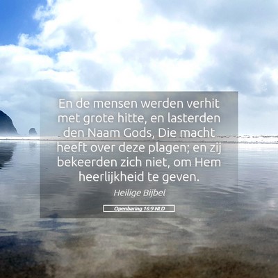 Picture 05 - Openbaring 16:9 NLD - En de mensen werden verhit met grote hitte, en - Bible Verse Picture