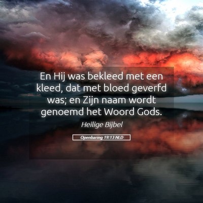 Picture 05 - Openbaring 19:13 NLD - En Hij was bekleed met een kleed, dat met bloed - Bible Verse Picture