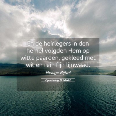 Picture 05 - Openbaring 19:14 NLD - En de heirlegers in den hemel volgden Hem op - Bible Verse Picture