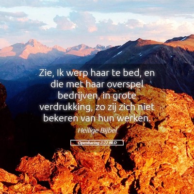 Picture 05 - Openbaring 2:22 NLD - Zie, Ik werp haar te bed, en die met haar - Bible Verse Picture