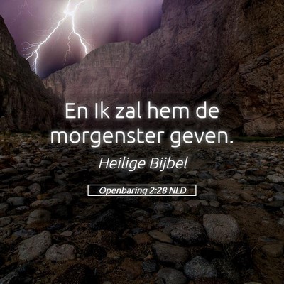 Picture 05 - Openbaring 2:28 NLD - En Ik zal hem de morgenster - Bible Verse Picture